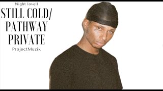 Night Lovell - Still Cold/Pathway Private Lyrics