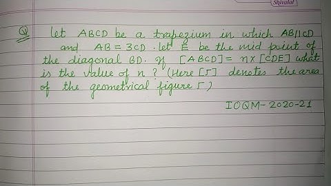 Let ABCD be a trapezium in which AB||CD and AB= 3CD let E be the mid point of the diagonal... | ioqm