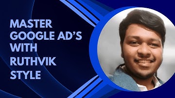 Master Google Ads with Ruthvik Style | Introduction to Google Ads for Beginners