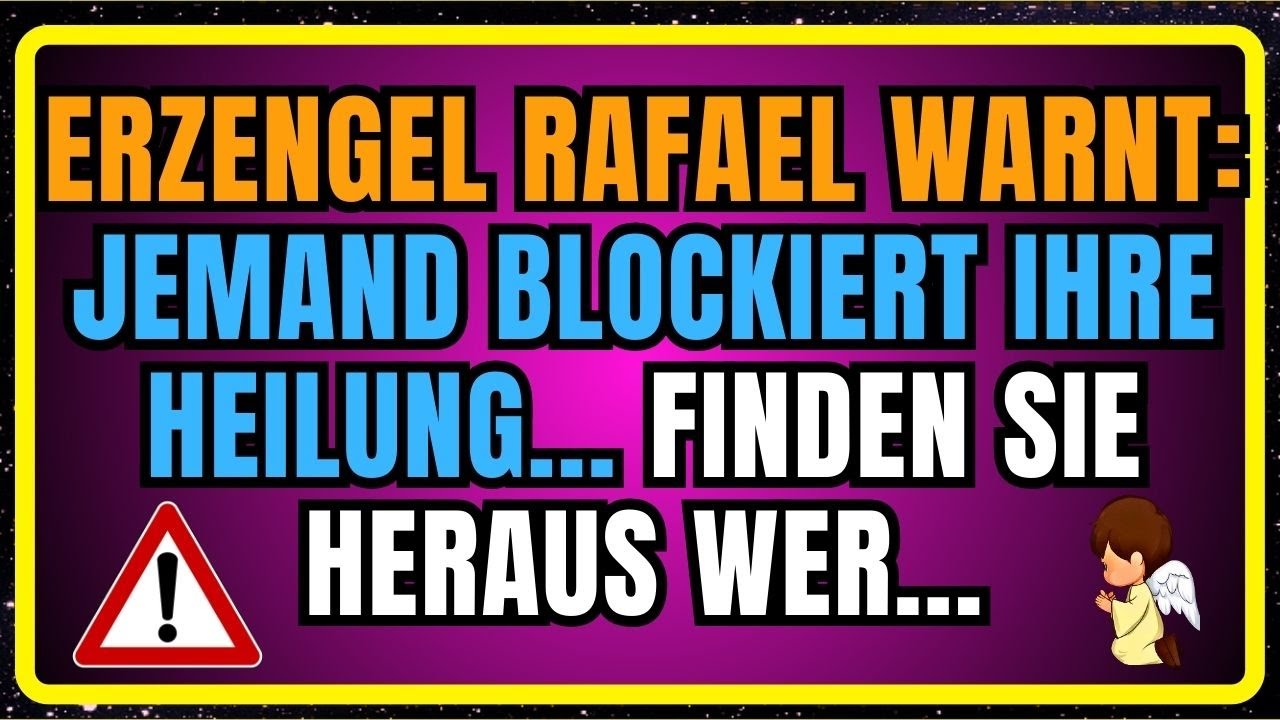 🔴ERZENGEL RAFAEL WARNT: JEMAND BLOCKIERT IHRE HEILUNG... FINDEN SIE HERAUS WER!