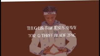 Gee One -- Thug Life Feat.tor G Three Blade Jesus Ayayay Official Audio