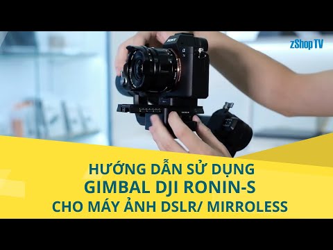 UunBox hướng dẫn sử dụng Gimbal DJI Ronin-S cho máy ảnh DSLR/Mirrorless