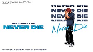 ROOP BHULLAR | NEVER DIE | TRIBUTE TO SIDHU MOOSEWALA | NEW PUNJABI SONG 2023