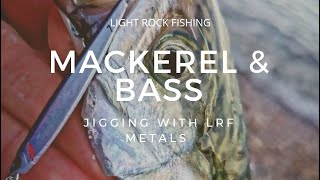 Light Rock Fishing - Mackerel and Bass - Jigging with LRF Metals