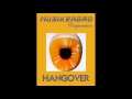 Musikengro corporation  hangover