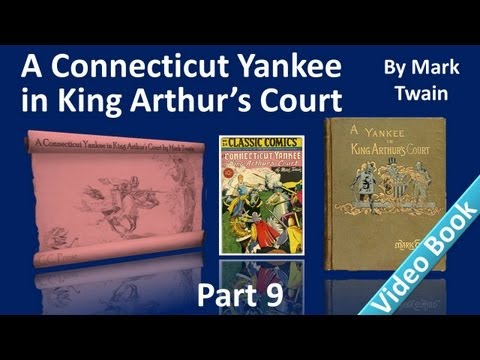 Part 9 - A Connecticut Yankee in King Arthur's Cou...