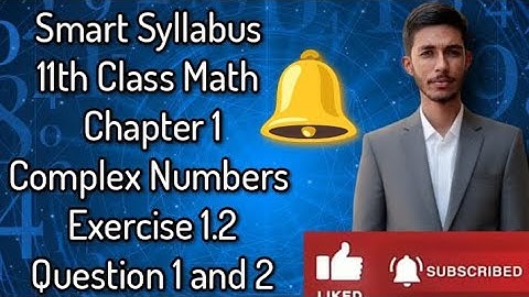 Smart Syllabus 11th class math Chapter 1 complex Numbers Exercise 1.2 Question 1 and 2 