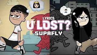 U Lost? - SUPAFLY (LYRICS)