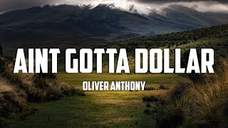 Watch Oliver Anthony Aint Gotta Dollar video