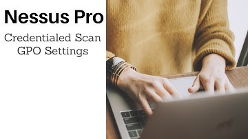 Nessus Credentialed Scan - Configuring GPO