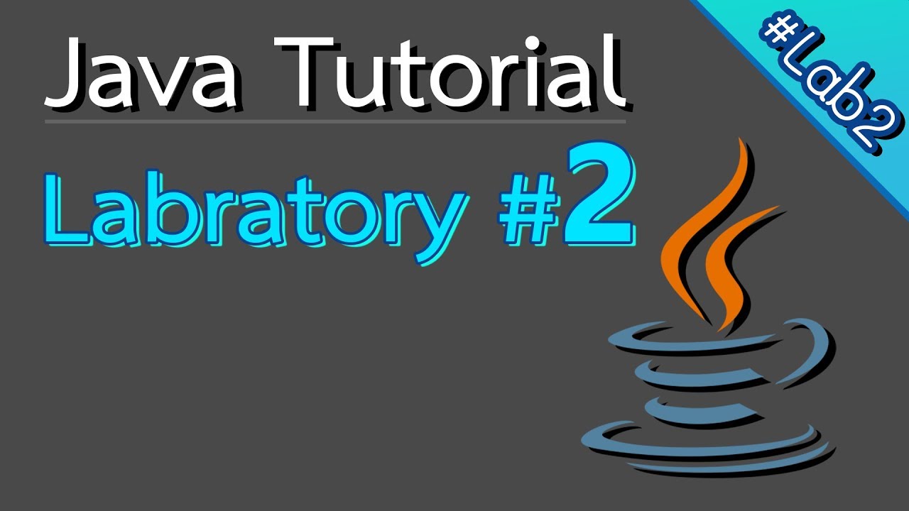 Java Tutorial :: Laboratory #2 if else if, loop ต่างๆ - YouTube