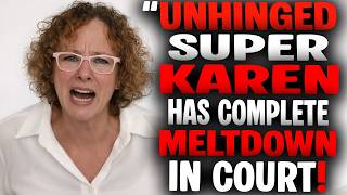 UNHINGED “Super Karen” SNAPS in Court During MELTDOWN!!!