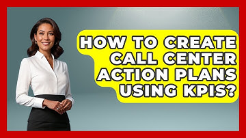 How To Create Call Center Action Plans Using KPIs? - Call Center Pro Strategies