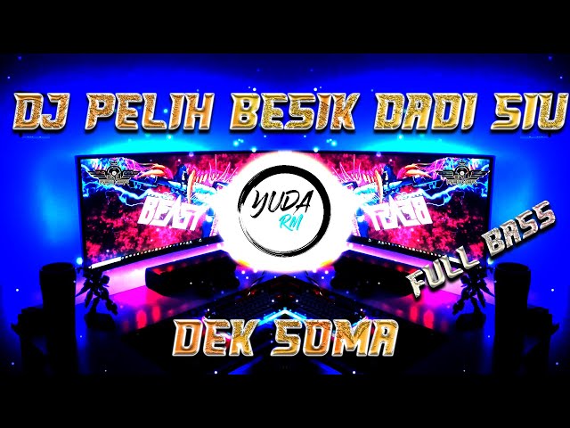 DJ REMIX ! PELIH BESIK DADI SIU - DEK SOMA ( YUDA RM ) TERBARU class=