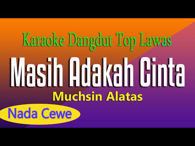 MASIH ADAKAH CINTA - KARAOKE DANGDUT - NADA CEWE class=