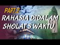 Hakekat rahasia di dalam sholat 5 waktupart 2