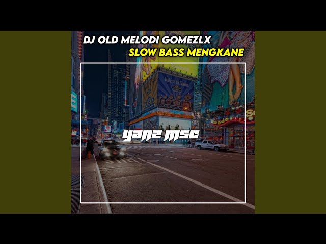 Dj Old Melodi Gomezlx Slow Bass Mengkane class=