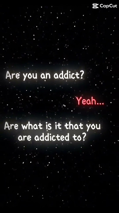 Are you an addict?