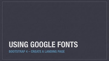 Bootstrap 4: Create a landing page – Using Google Fonts
