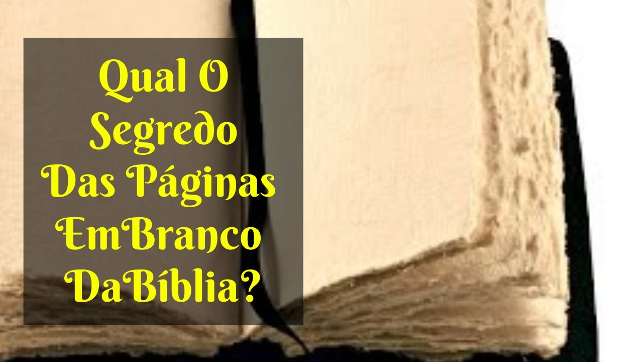 Qual o Segredo das Páginas em Branco da Bíblia? - YouTube