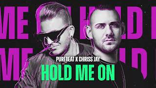 Purebeat x Chriss Jay - Hold Me On