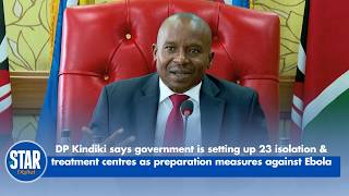 Kindiki says government is setting up 23 isolation & treatment centres as preparation against Ebola