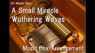 A Small Miracle/Wuthering Waves [Music Box] @r3musicbox_en