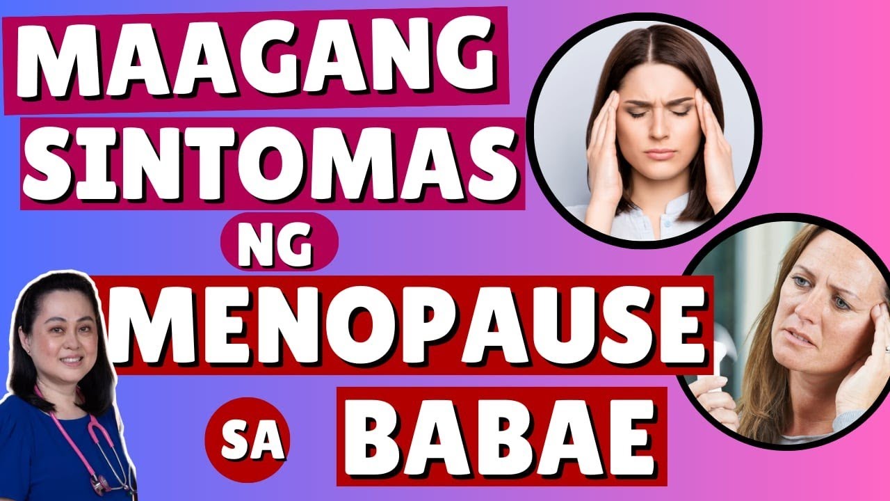 Maagang Sintomas ng Menopause sa Babae. - By Doc Liza Ramoso-Ong