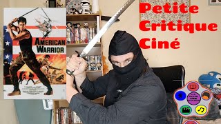 Petite Critique Ciné: Américan Warrior (Américan Ninja)