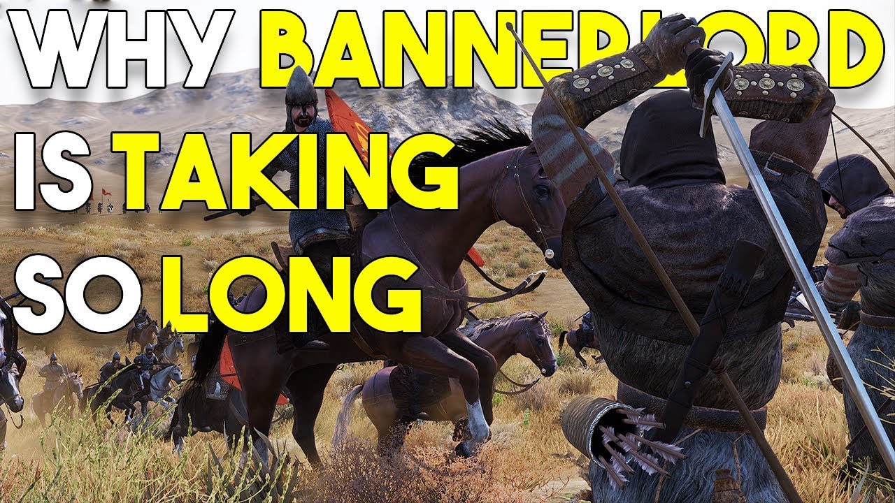 Why Bannerlord Hasn T Been Released Yet Confirmed Youtube