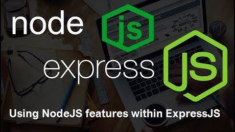 NodeJS + ExpressJS Tutorial #4 Using NodeJS features within ExpressJS