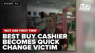 'Not her first time': Florida Best Buy cashier becomes quick change victim