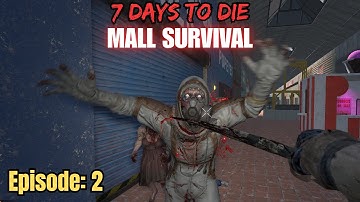 7 Days To Die - Mall Survival Episode: 2