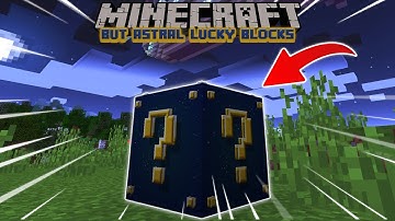 Minecraft, But I Start With ASTRAL LUCKY BLOCKS...