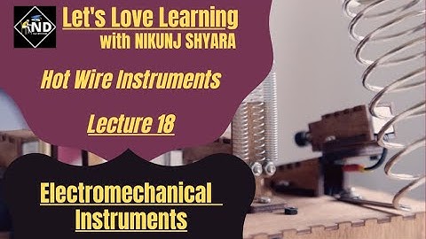 Lecture 18 | Hot Wire Instruments | Electromechanical Instruments | Gujarati | NIKUNJ D SHYARA