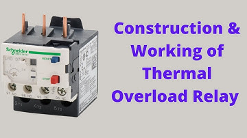 Construction and working of Thermal Overload Relay | OLR Relay