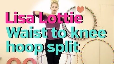 Hoop Dance Tutorial: Waist to knee hoop split with Lisa Lottie - Waist Hooping Tip