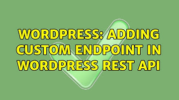 Wordpress: Adding Custom Endpoint in WordPress Rest API