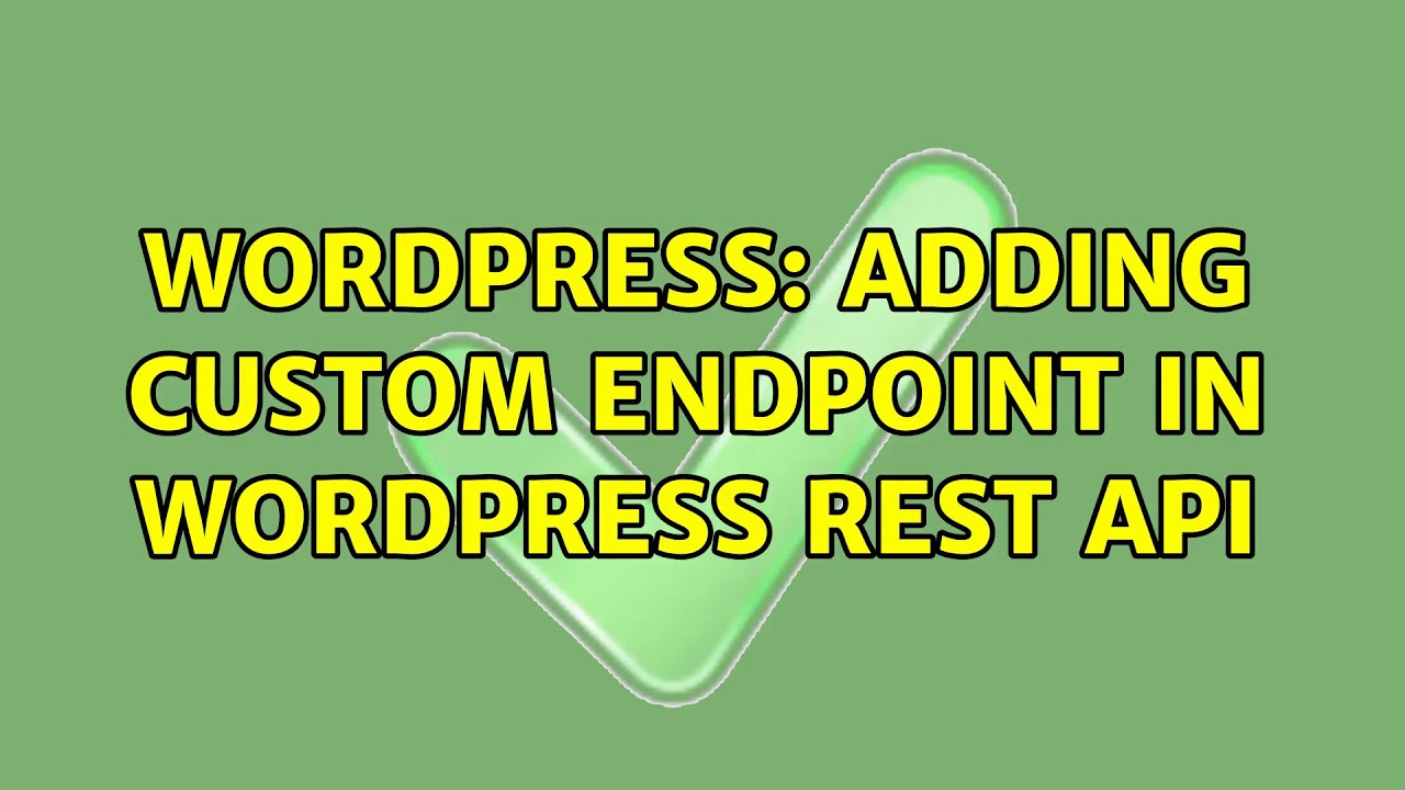 Wordpress: Adding Custom Endpoint in WordPress Rest API