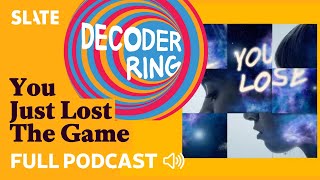 You Just Lost The Game | Decoder Ring