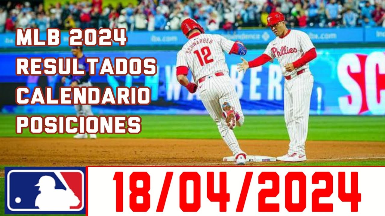 MLB ⚾ Resultados Posiciones Calendario 18 Abril 2024 Resumen última