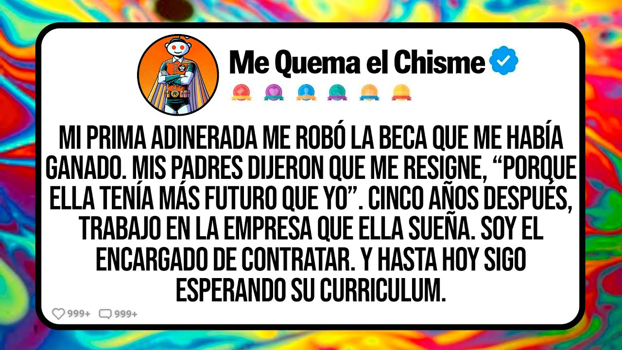 Mi Prima Adinerada Me Robó La Beca Que Me Había Ganado. Mis Padres Dijeron Que Me Resigne, “Porque..