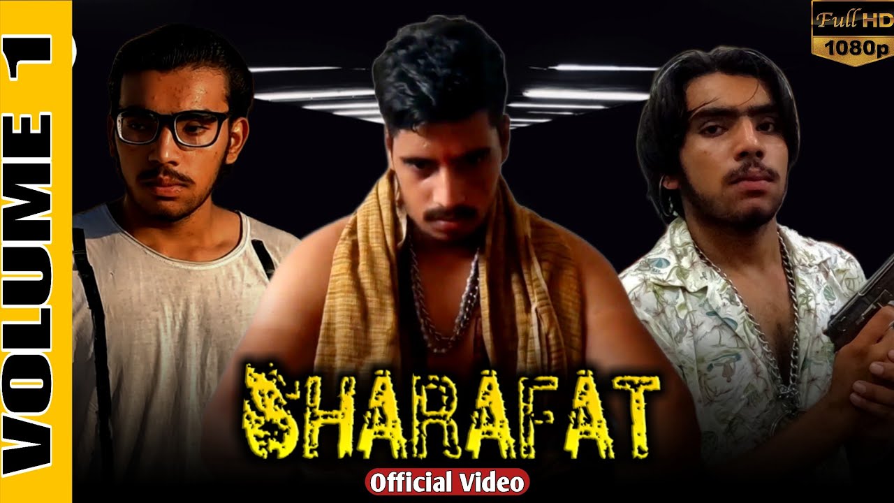 SHARAFAT | शराफत | Vol.1 Official Video | @watchshow9311 - YouTube