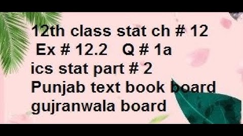 q1a ex12.2 12th stat estimation/12th class stat ch12 ics stat part # 2Punjab text book/stats rauf