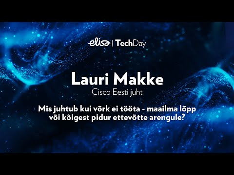 Elisa TechDay 2021. Lauri Makke: Mis juhtub kui võrk ei tööta?