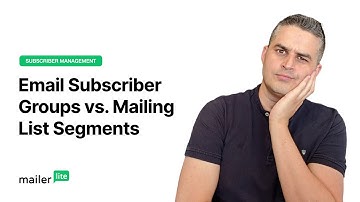Email Subscriber Groups vs Segments: Which One Should You Use? - MailerLite Tutorial