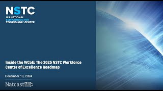 Inside the WCoE: The 2025 NSTC Workforce Center of Excellence Roadmap