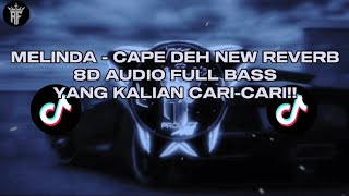MELINDA - CAPE DEH NEW REVERB 8D AUDIO FULL BASS YANG KALIAN CARI-CARI!!