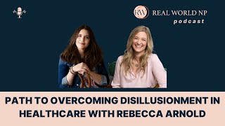 Path to Overcoming Disillusionment in Healthcare with Rebecca Arnold