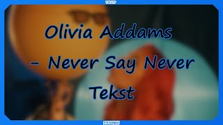 Olivia Addams - Never Say Never (Tekst)